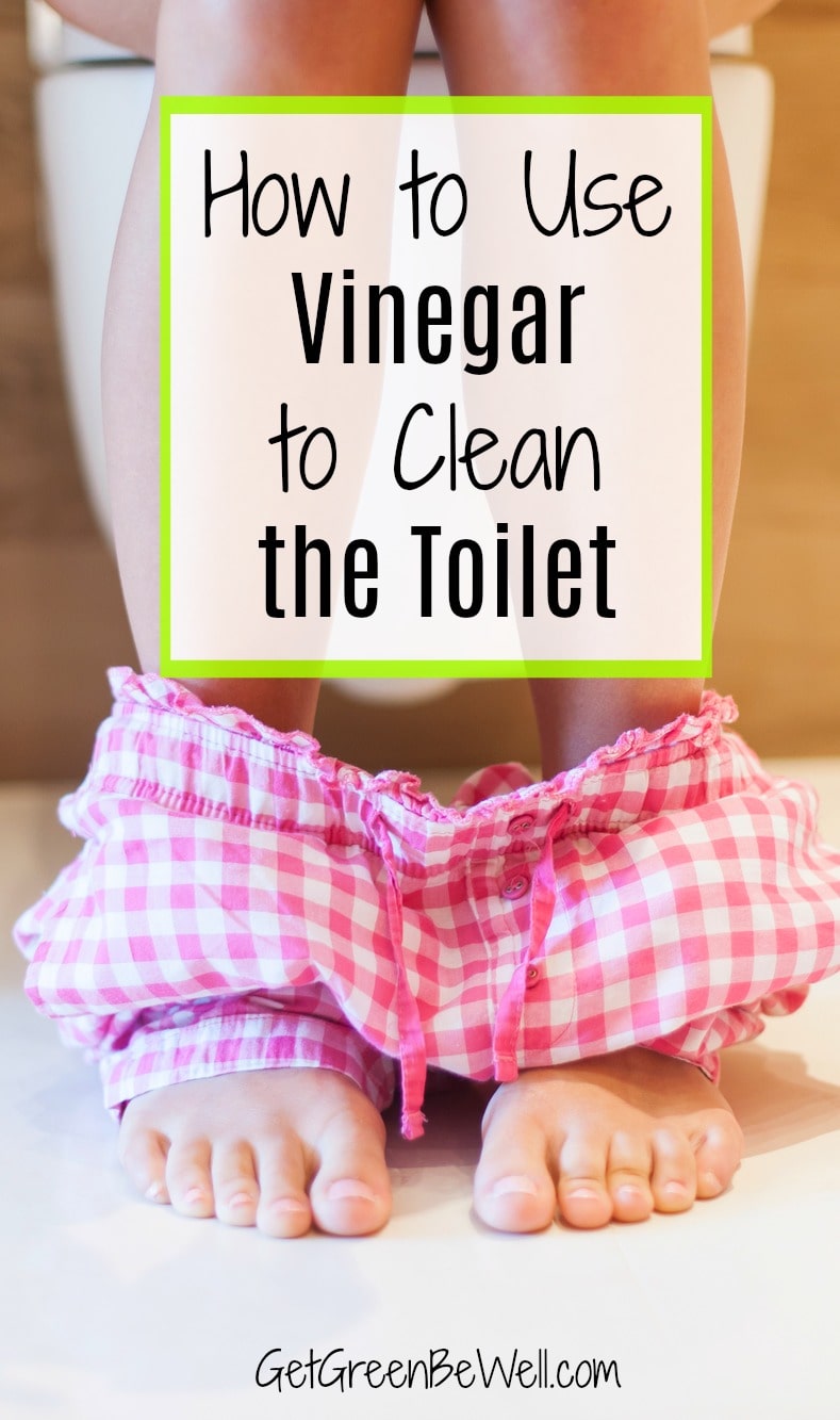 How to Use Vinegar to Clean Your Toilet Get Green Be Well