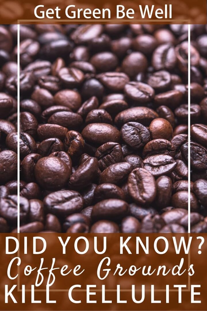 Coffee Grounds for Cellulite Get Green Be Well