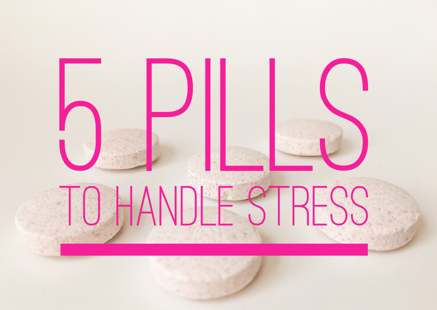 5 Pills to Stop Stress Do You Need These Chill Pills? Get Green Be Well