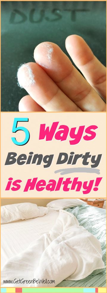 5 Ways that being dirty can make you healthy. Don't be embarassed any longer! These untidy things you do at home could be keeping you healthier. Click through to see if you're guilty of any of these surprisingly not-bad habits.