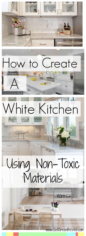 How to create an all white kitchen for a healthy home. Non-toxic ways to update your kitchen cabinets, countertops, backsplash and more.