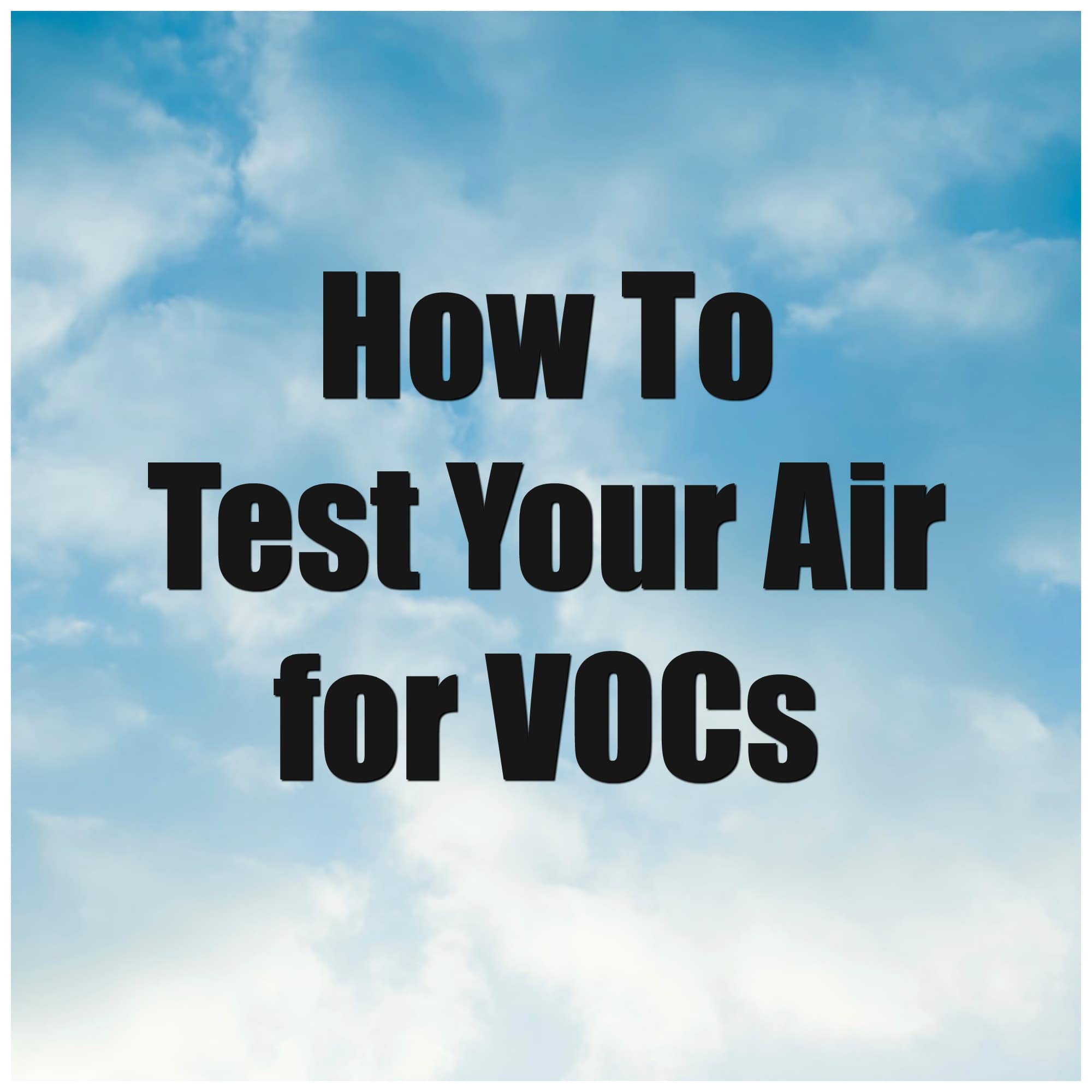 HOw to Test Your Air For VOCs Get Green Be Well
