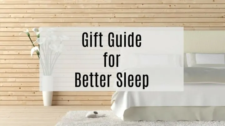 Better Sleep? Yes, PLease! All the things that help you sleep better every night so that you feel better every day. Use the products in this gift guide for yourself or as a unique gift for someone you love. #bettersleep