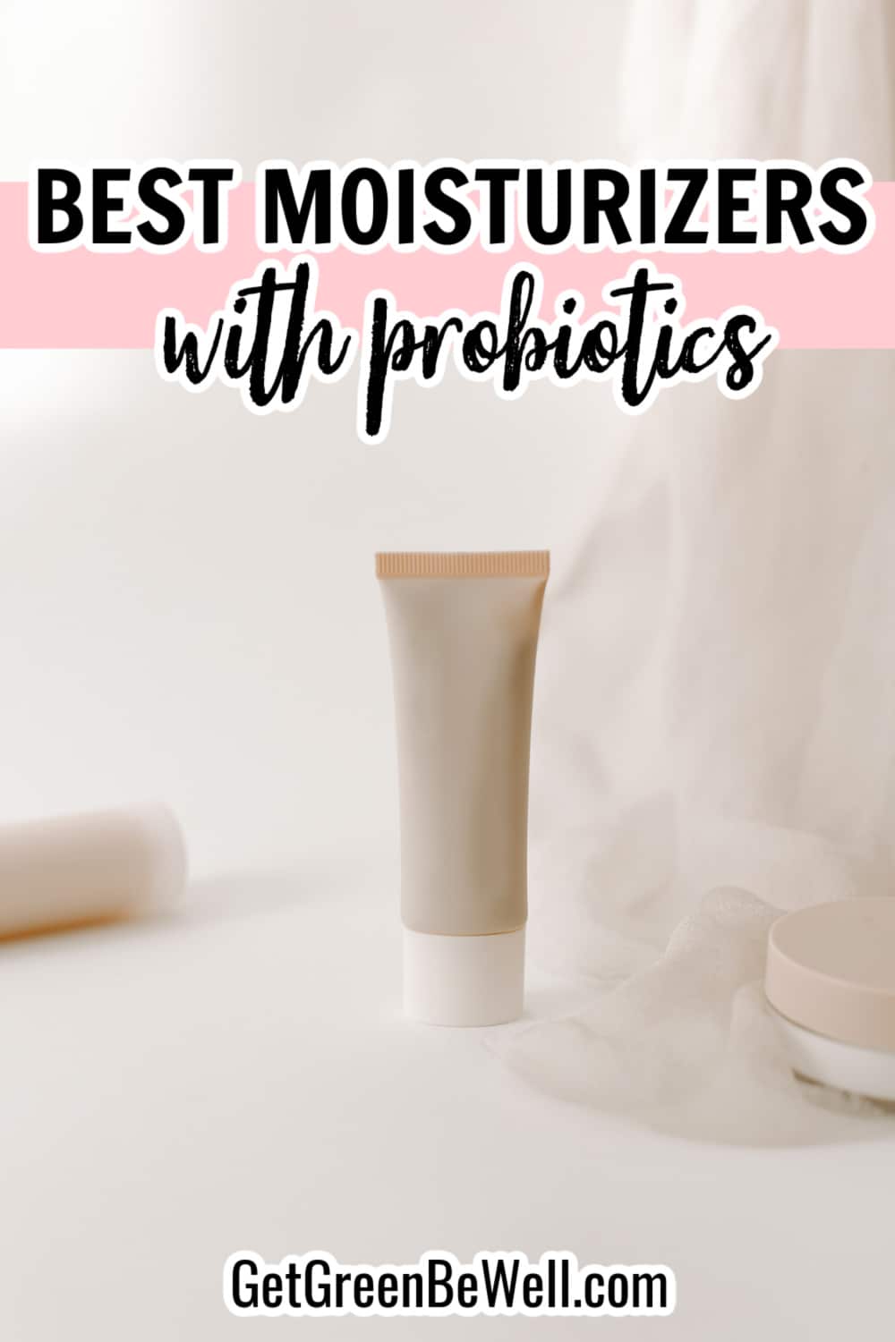 Best Moisturizers with Probiotics Get Green Be Well