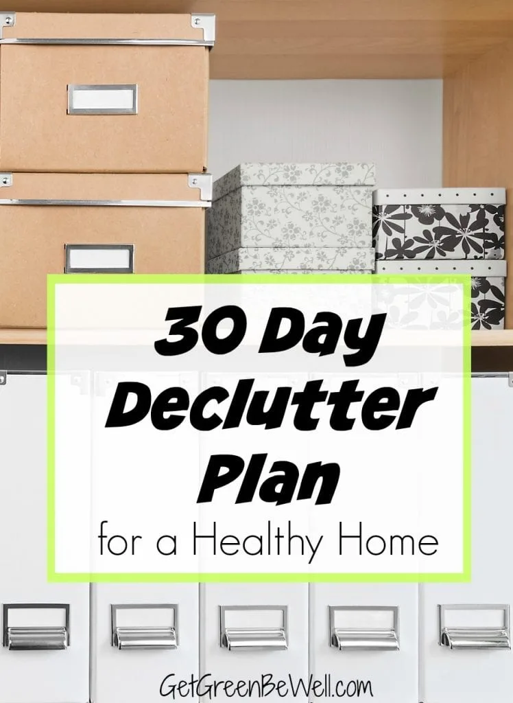 A 30 Day Declutter Plan for a healthy home AND an organized life! A non-toxic home and healthier life can be yours in less than a month with this declutter challenge. 