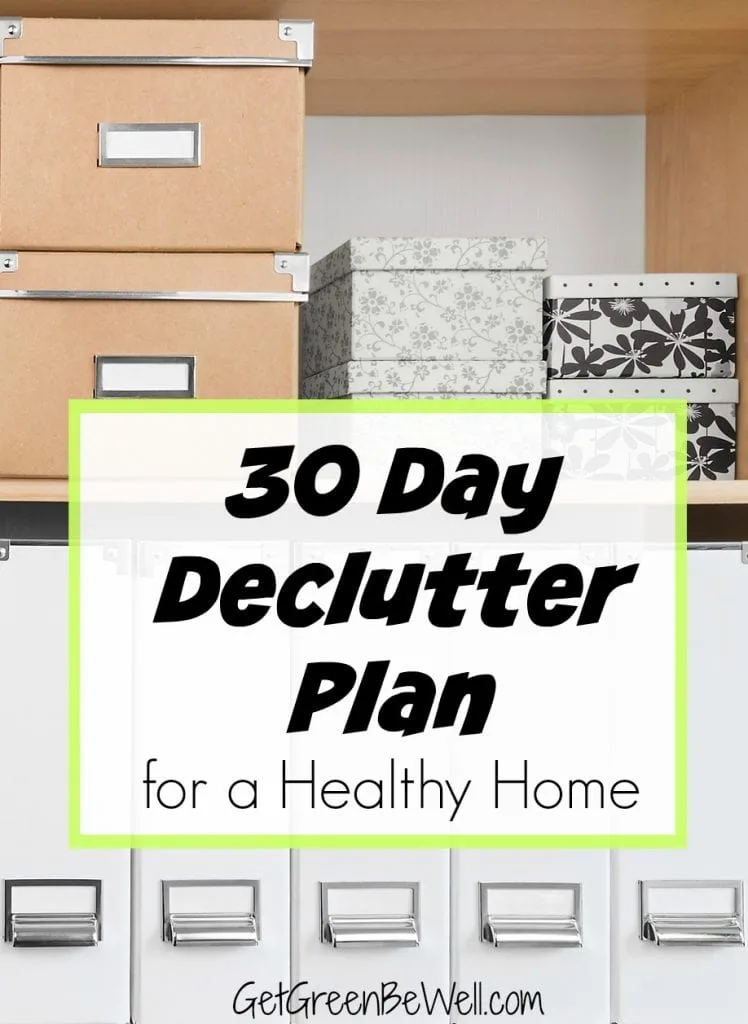 A 30 Day Declutter Plan for a healthy home AND an organized life! A non-toxic home and healthier life can be yours in less than a month with this declutter challenge.