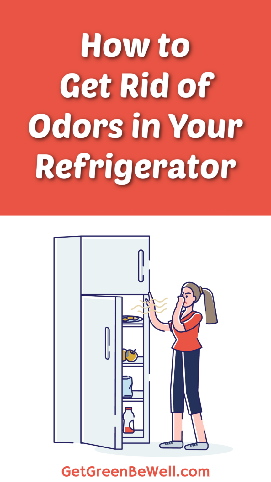 How to Get Rid of Odor in a Refrigerator Get Green Be Well