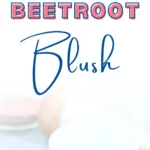 Create your own natural and eco-friendly DIY beetroot blush.