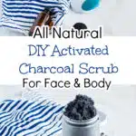 Image showcasing a DIY charcoal scrub for face and body, featuring ingredients and tools. Text on the image reads "All Natural DIY Activated Charcoal Scrub For Face & Body.